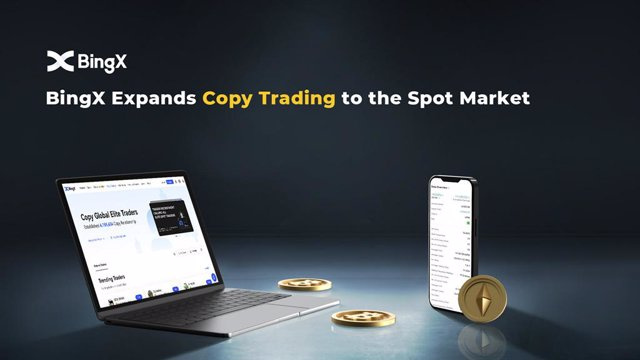 STATEMENT: BingX expands its Copy Trading to spot trading