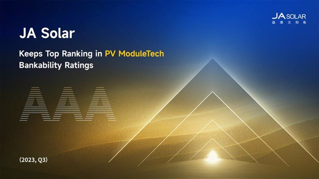 RELEASE: JA Solar maintains the highest AAA rating in the PV ModuleTech bankability rankings